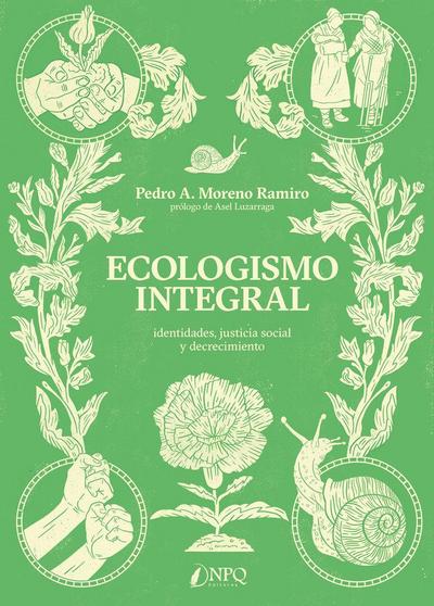 Ecologismo integral : identidades, justicia social y decrecimiento