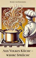 Aus Volkes Küche - wahre Sprüche