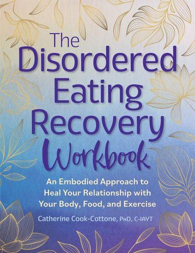 The Disordered Eating Recovery Workbook