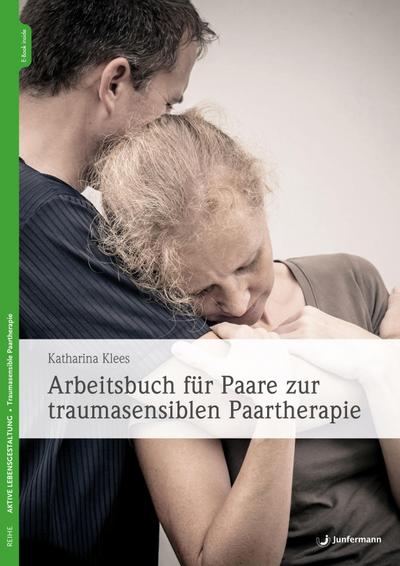 Arbeitsbuch für Paare zur traumasensiblen Paartherapie, m. 1 Beilage