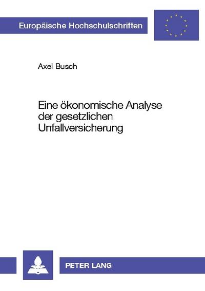 Eine ökonomische Analyse der gesetzlichen Unfallversicherung