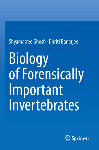 Biology of Forensically Important Invertebrates