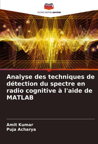 Analyse des techniques de détection du spectre en radio cognitive à l’aide de MATLAB
