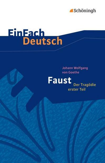 Johann Wolfgang von Goethe: Faust - Der Tragödie erster Teil