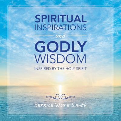 Spiritual Inspirations and Godly Wisdom