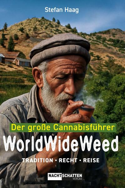 World Wide Weed. Der grosse Cannabisführer