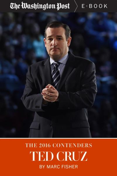 The 2016 Contenders: Ted Cruz