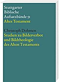 Studien zu Bilderverbot und Bildtheologie des Alten Testaments