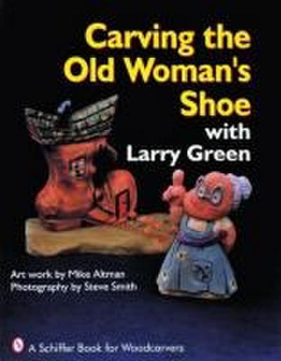 Carving the Old Woman’s Shoe with Larry Green