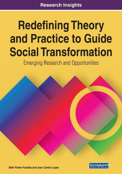Redefining Theory and Practice to Guide Social Transformation