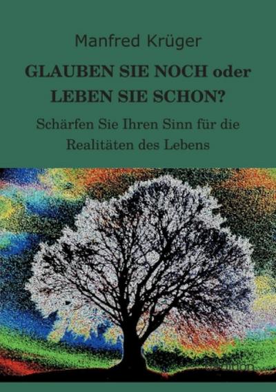GLAUBEN SIE NOCH oder LEBEN SIE SCHON?