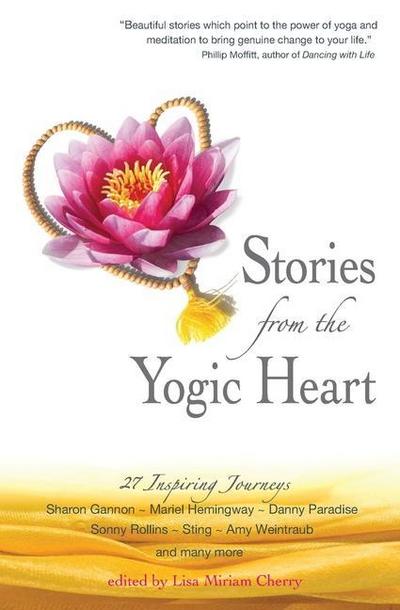 Stories from the Yogic Heart: 27 Inspiring Journeys
