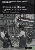Hysterie und (Frauen)-Figuren in "Effi Briest". Ist Effi eine selbstbestimmte Frau?