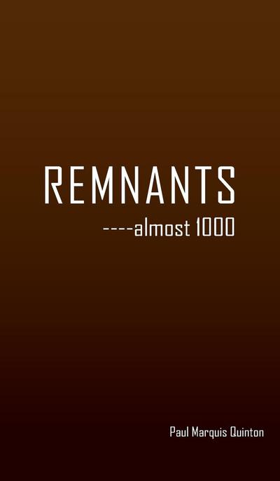 REMNANTS    ----almost 1000