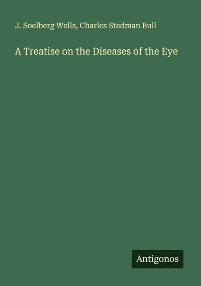 A Treatise on the Diseases of the Eye