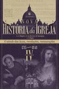 Nova História da Igreja, vol. IV: O século das luzes, revoluções, restaurações (1715–1848)