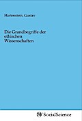 Die Grandbegriffe der ethischen Wissenschaften