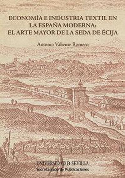Economía e industria textil en la España Moderna: el Arte Mayor de la Seda de Écija