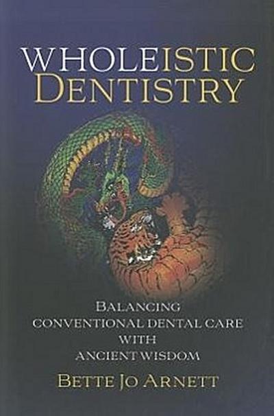 Wholeistic Dentistry: Balancing Conventional Dental Care with Ancient Wisdom