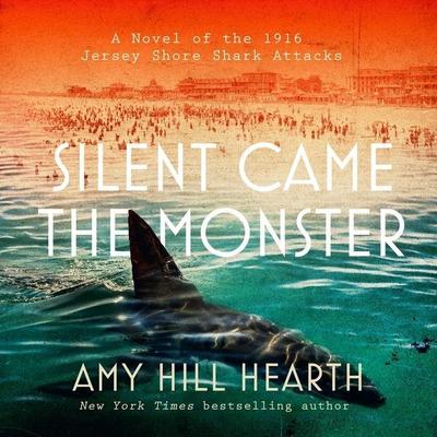 Silent Came the Monster: A Novel of the 1916 Jersey Shore Shark Attacks