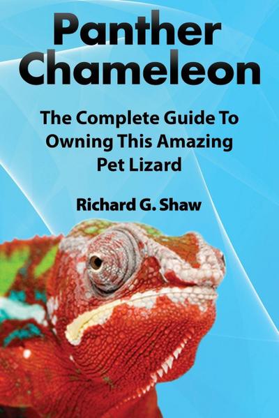 Panther Chameleons, Complete Owner’s Manual