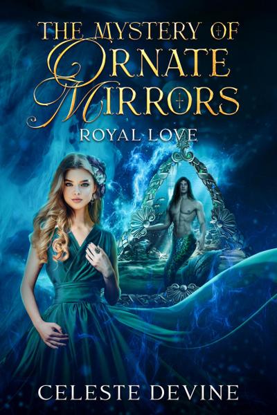 The Mystery of Ornate Mirrors, Royal Love (paranormal romance, #2)