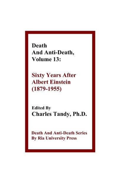 Death And Anti-Death, Volume 13: Sixty Years After Albert Einstein (1879-1955)