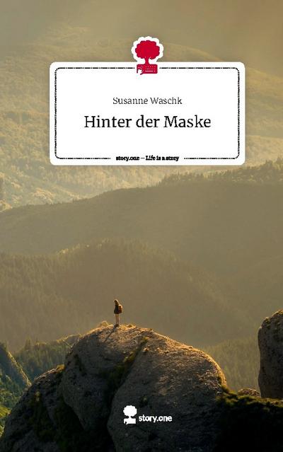 Hinter der Maske. Life is a Story - story.one - Susanne Waschk