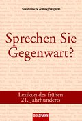 Sprechen Sie Gegenwart?: Lexikon des frühen  21. Jahrhunderts: Lexikon des frühen 21. Jahrhunderts