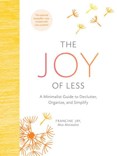 The Joy of Less: A Minimalist Guide to Declutter, Organize, and Simplify - Updated and Revised (Minimalism Books, Home Organization Books, Decluttering Books House Cleaning Books)