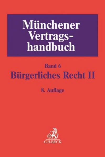 Münchener Vertragshandbuch Münchener Vertragshandbuch  Bd. 6: Bürgerliches Recht II. Bd.2