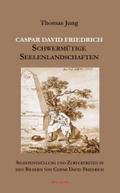 Caspar David Friedrich - Schwermütige Seelenlandschaften