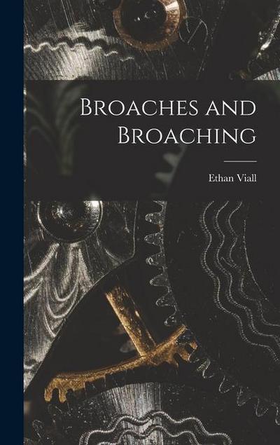 Broaches and Broaching