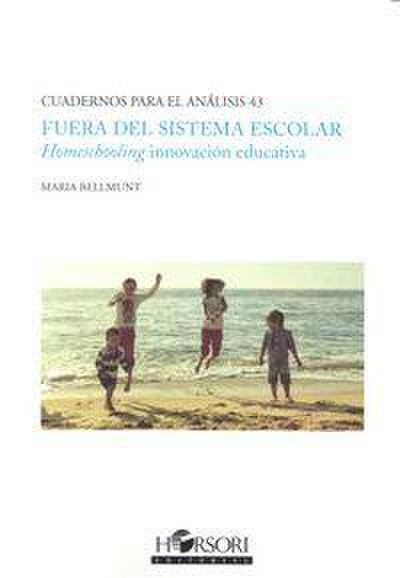 Fuera del sistema escolar : homeschooling, innovación educativa