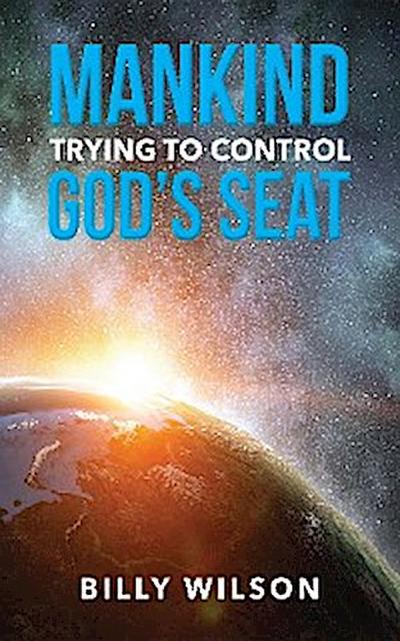 Mankind Trying to Control God’s Seat