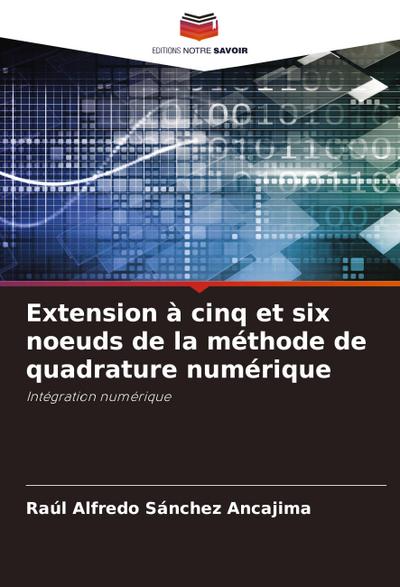 Extension à cinq et six noeuds de la méthode de quadrature numérique