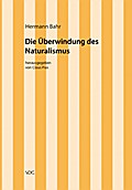 Hermann Bahr / Die Überwindung des Naturalismus