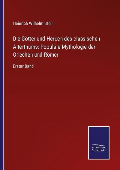 Die Götter und Heroen des classischen Alterthums: Populäre Mythologie der Griechen und Römer