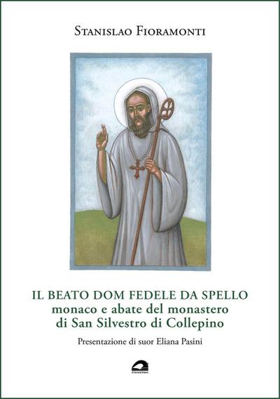 Il beato dom Fedele da Spello, monaco e abate del monastero di San Silvestro di Collepino