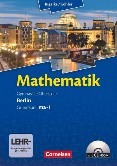 Mathematik Sekundarstufe II. Kerncurriculum / Grundkurs ma-1. Qualifikationsphase. Schülerbuch Berlin