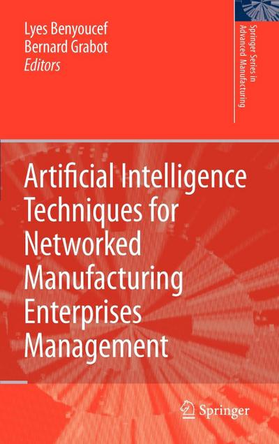 Artificial Intelligence Techniques for Networked Manufacturing Enterprises Management