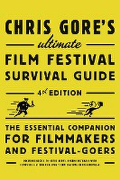 Chris Gore’s Ultimate Film Festival Survival Guide, 4th edition