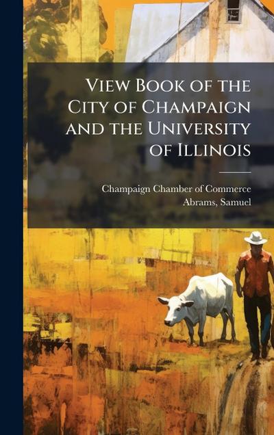 View Book of the City of Champaign and the University of Illinois