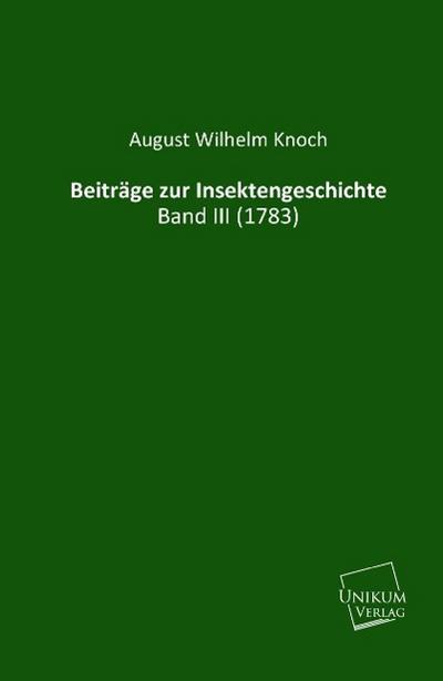 Beiträge zur Insektengeschichte: Band III (1783)