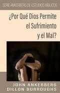 ¿Por Qué Dios Permite el Sufrimiento y el Mal?