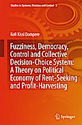 Fuzziness, Democracy, Control and Collective Decision-choice System: A Theory on Political Economy of Rent-Seeking and Profit-Harvesting