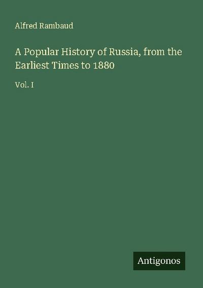 A Popular History of Russia, from the Earliest Times to 1880