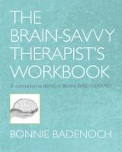The Brain-Savvy Therapist’s Workbook