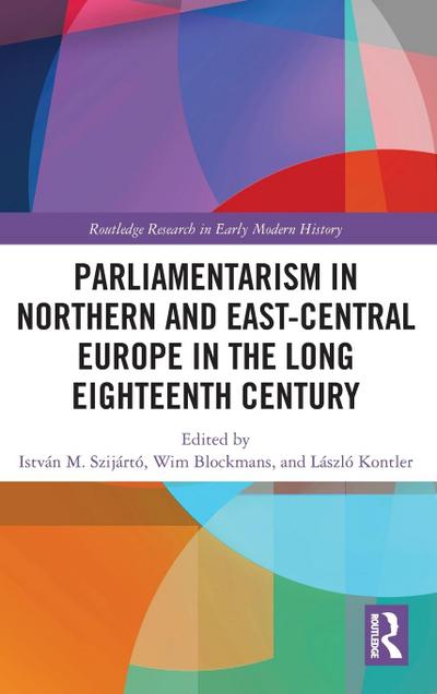 Parliamentarism in Northern and East-Central Europe in the Long Eighteenth Century