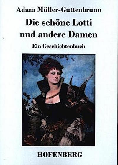 Die schöne Lotti und andere Damen